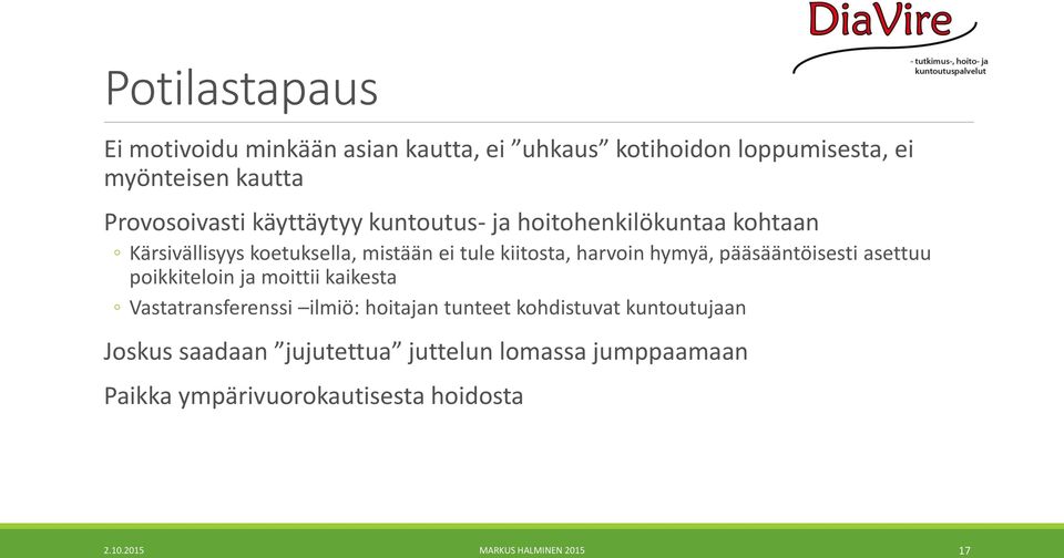 pääsääntöisesti asettuu poikkiteloin ja moittii kaikesta Vastatransferenssi ilmiö: hoitajan tunteet kohdistuvat