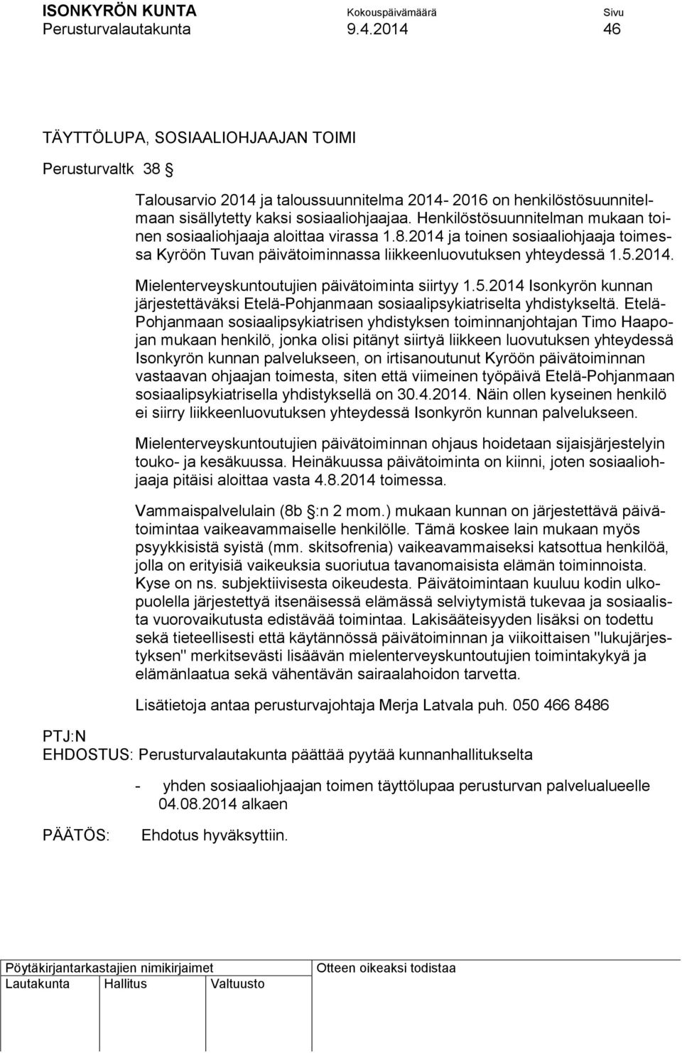 5.2014 Isonkyrön kunnan järjestettäväksi Etelä-Pohjanmaan sosiaalipsykiatriselta yhdistykseltä.