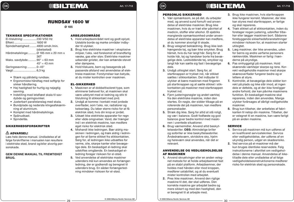 Indstilling med letaflæst skala til savdybde og geringsvinkel. Justerbart parallelanslag med skala. Bundplade og nederste klingeafskærmning af aluminium. Komplet med hårdmetalklinge. Spånudkast.