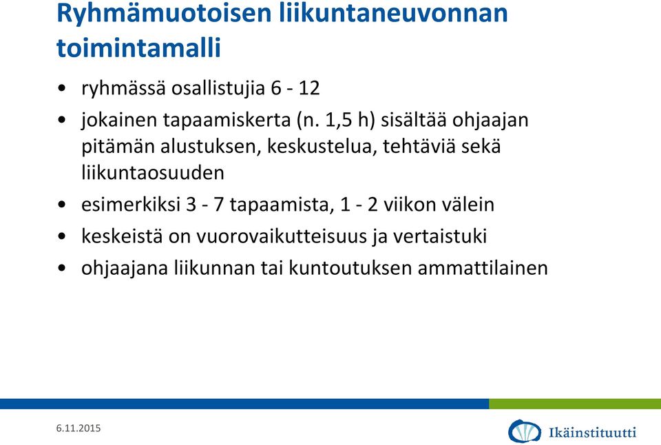 1,5 h) sisältää ohjaajan pitämän alustuksen, keskustelua, tehtäviä sekä