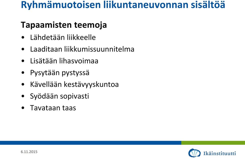 liikkumissuunnitelma Lisätään lihasvoimaa Pysytään