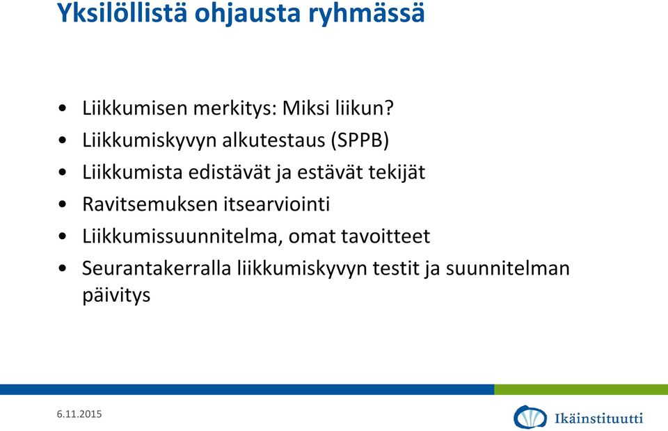 tekijät Ravitsemuksen itsearviointi Liikkumissuunnitelma, omat