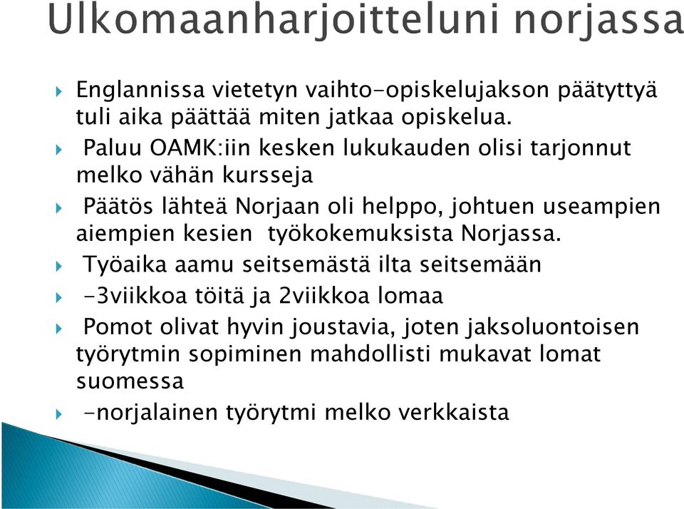 useampien aiempien kesien työkokemuksista Norjassa.