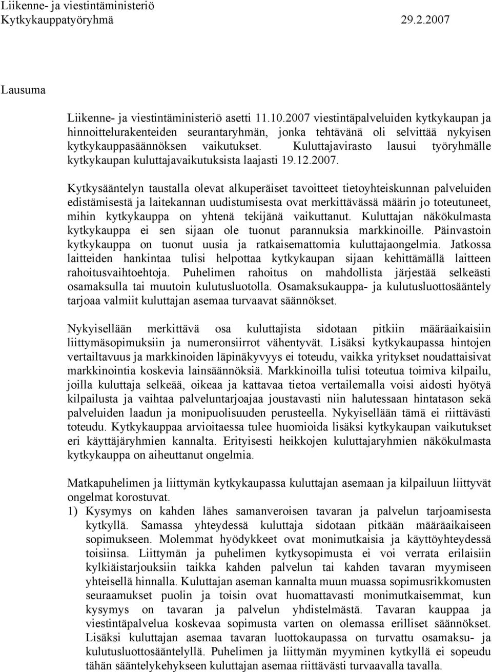 Kuluttajavirasto lausui työryhmälle kytkykaupan kuluttajavaikutuksista laajasti 19.12.2007.