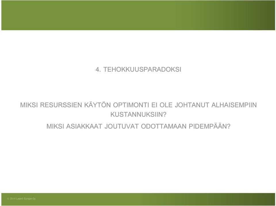 JOHTANUT ALHAISEMPIIN KUSTANNUKSIIN?