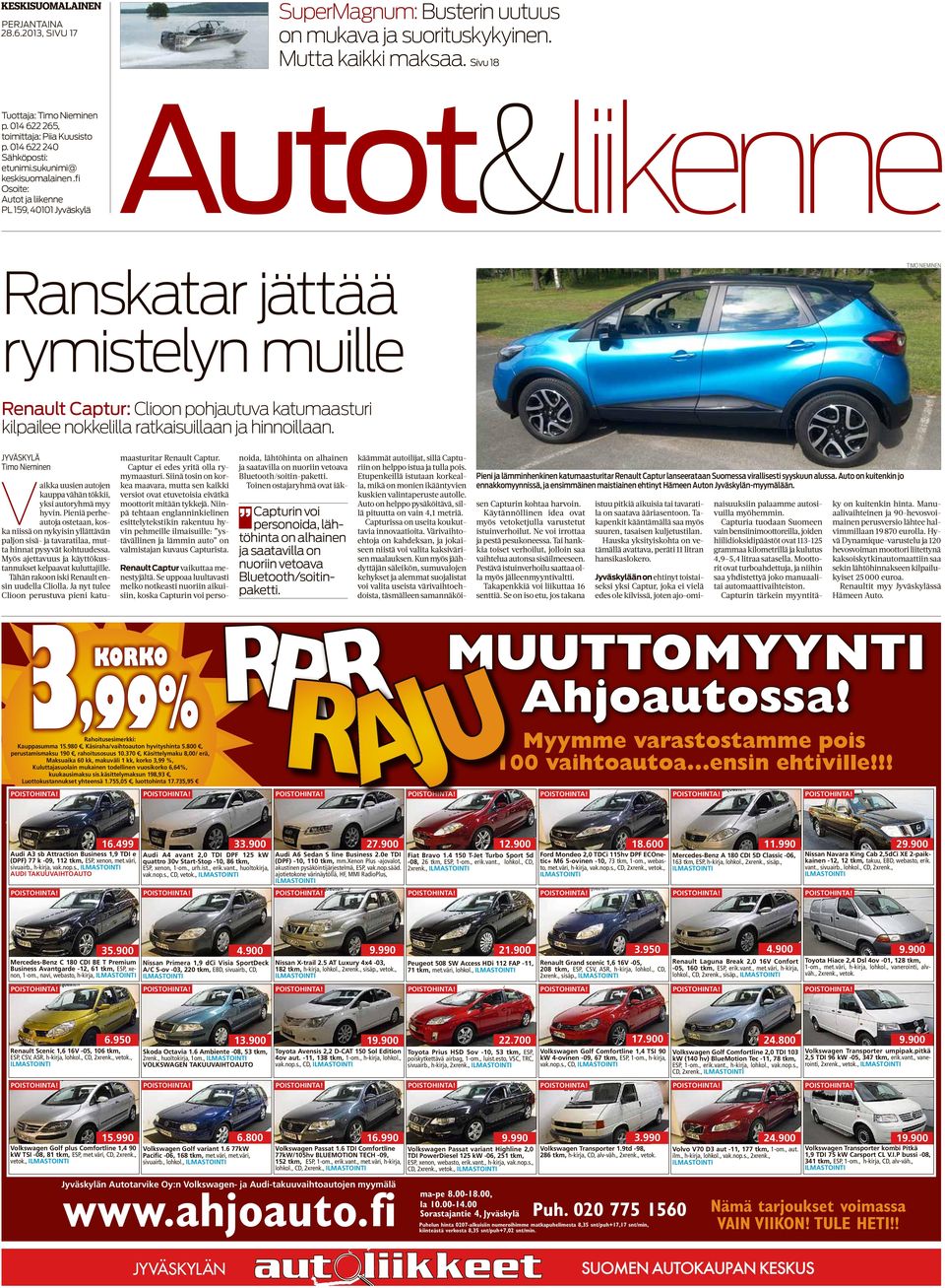 fi Osoite: PL 159, 40101 Autot&liikenne Ranskatar jättää rymistelyn muille Renault Captur: Clioon pohjautuva katumaasturi kilpailee nokkelilla ratkaisuillaan ja hinnoillaan.