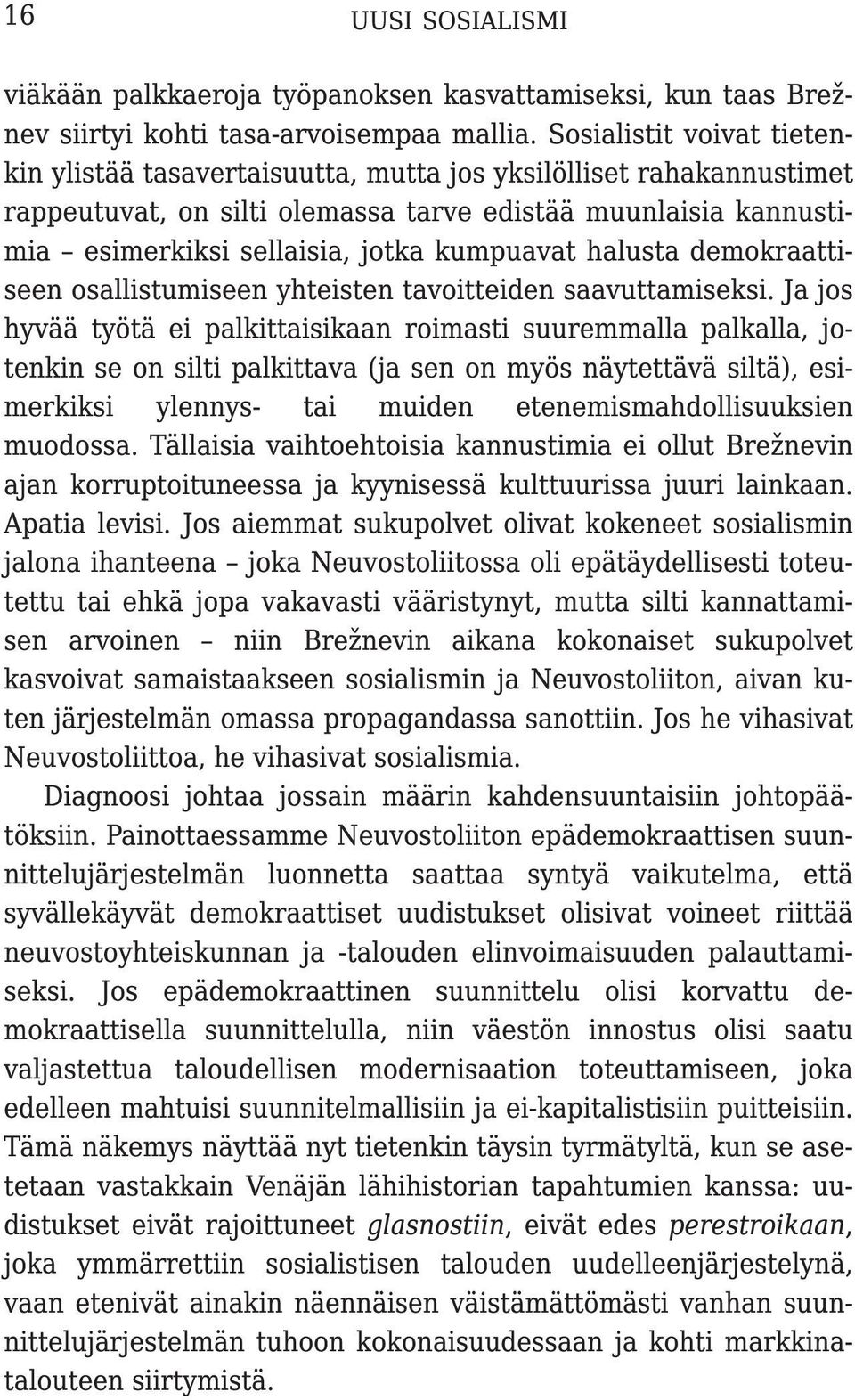 kumpuavat halusta demokraattiseen osallistumiseen yhteisten tavoitteiden saavuttamiseksi.