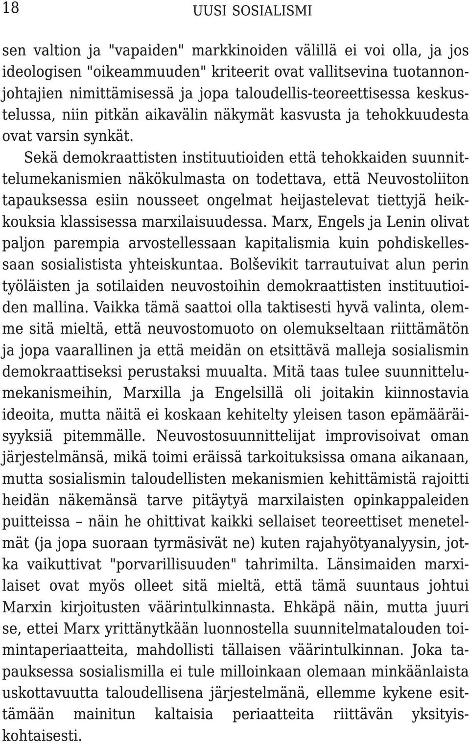 Sekä demokraattisten instituutioiden että tehokkaiden suunnittelumekanismien näkökulmasta on todettava, että Neuvostoliiton tapauksessa esiin nousseet ongelmat heijastelevat tiettyjä heikkouksia