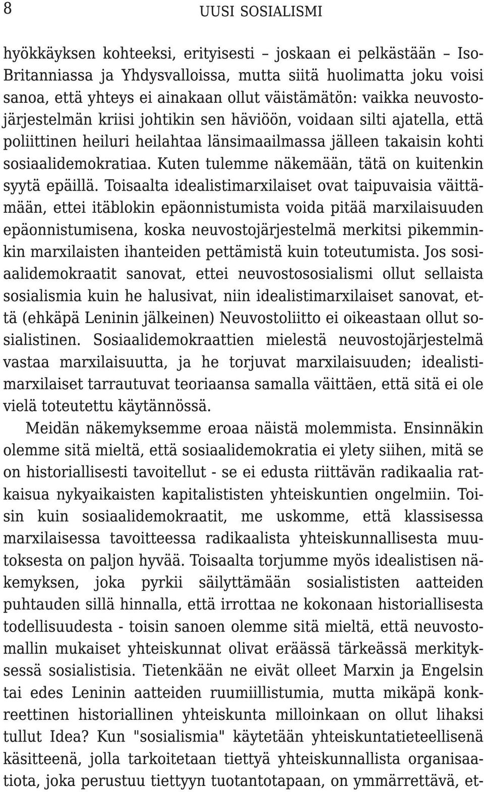 Kuten tulemme näkemään, tätä on kuitenkin syytä epäillä.