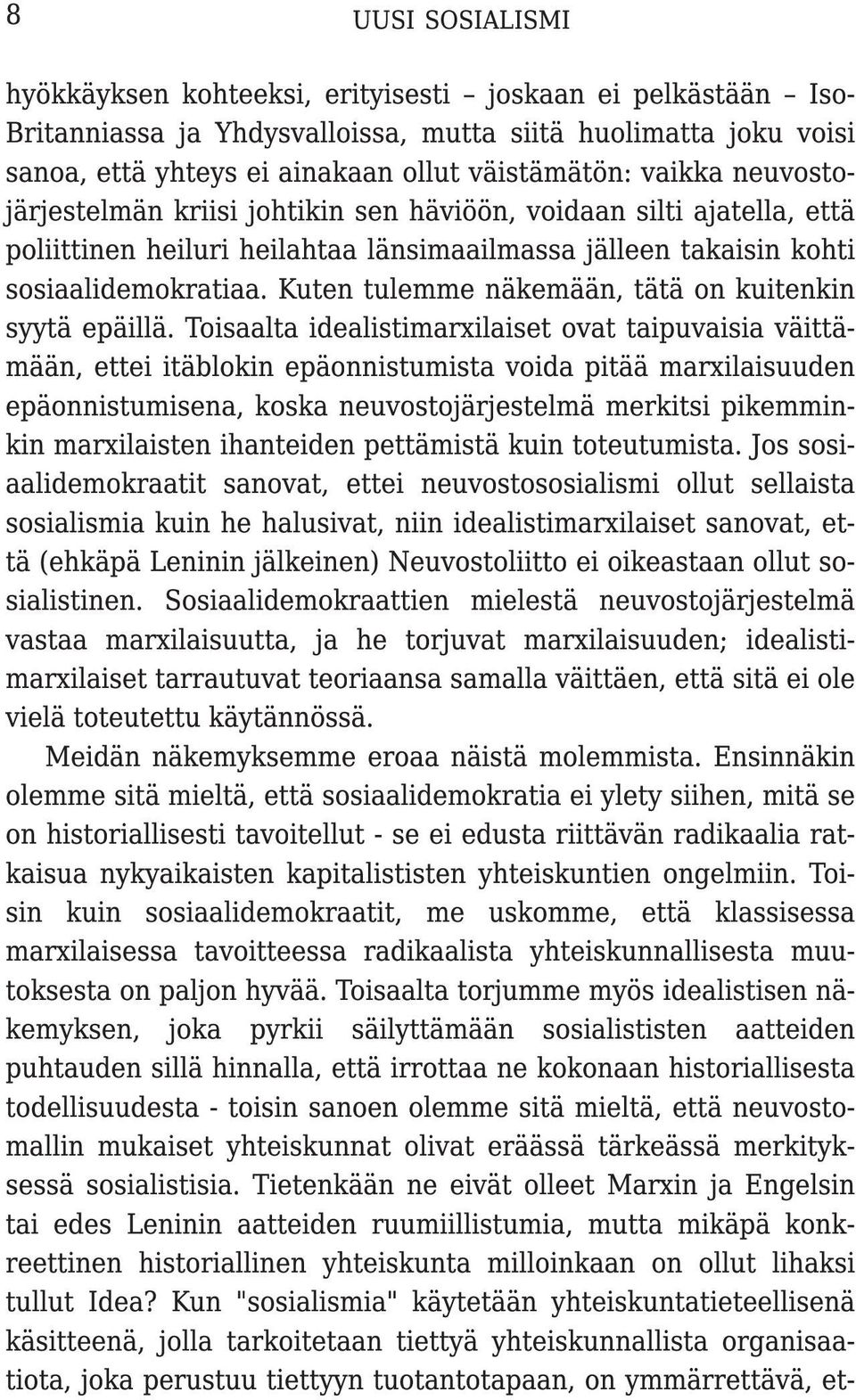 Kuten tulemme näkemään, tätä on kuitenkin syytä epäillä.