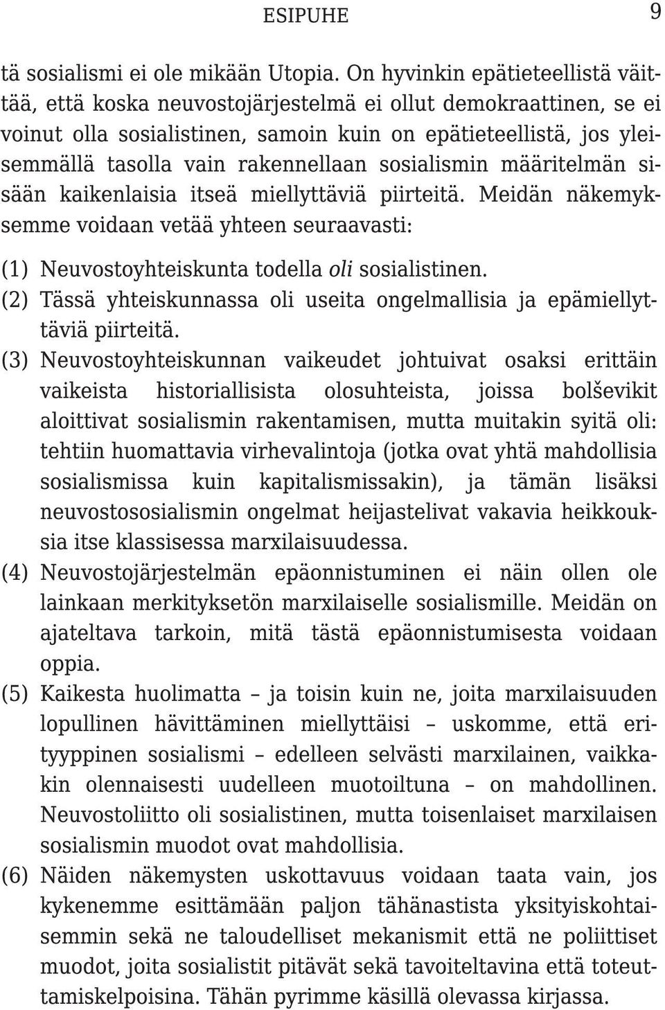 rakennellaan sosialismin määritelmän sisään kaikenlaisia itseä miellyttäviä piirteitä.