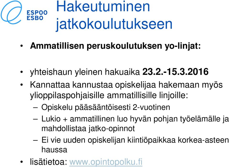 2016 Kannattaa kannustaa opiskelijaa hakemaan myös ylioppilaspohjaisille ammatillisille linjoille: