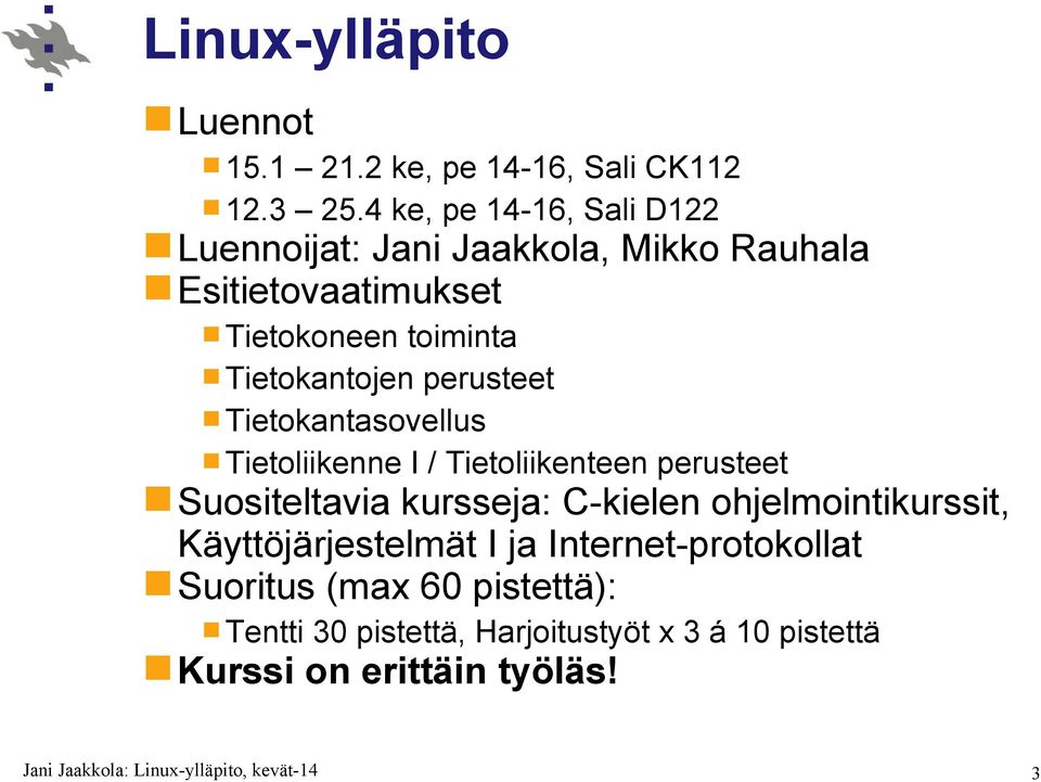 Tietokantojen perusteet Tietokantasovellus Tietoliikenne I / Tietoliikenteen perusteet Suositeltavia kursseja: