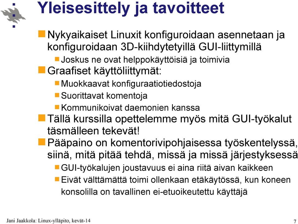 kurssilla opettelemme myös mitä GUI-työkalut täsmälleen tekevät!