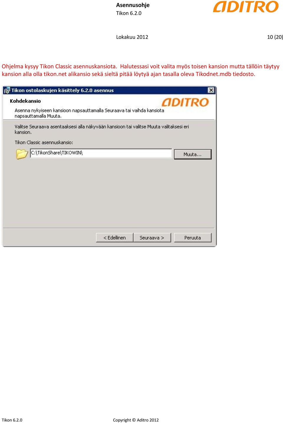 Halutessasi voit valita myös toisen kansion mutta tällöin