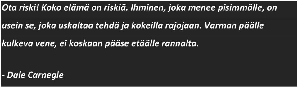 uskaltaa tehdä ja kokeilla rajojaan.