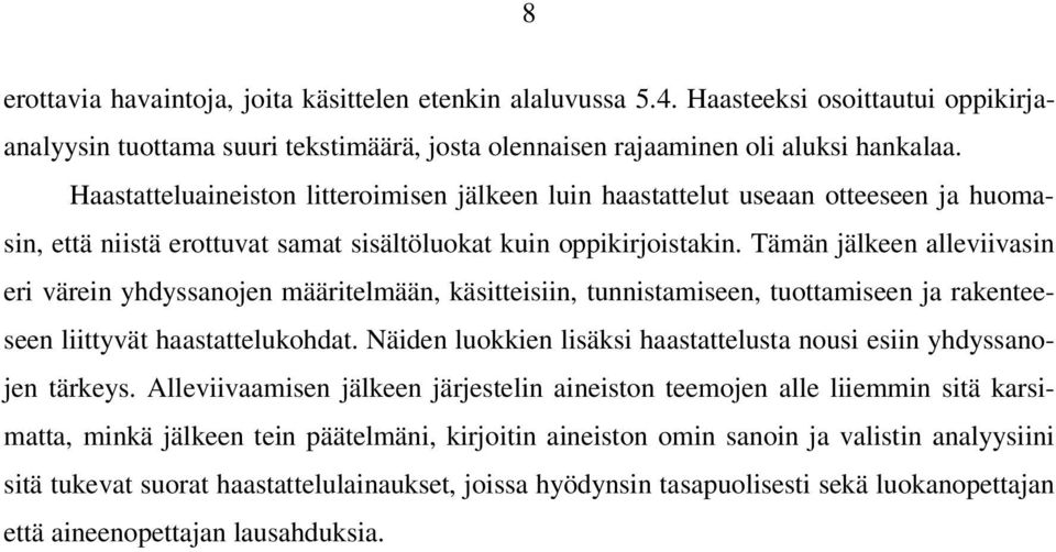 Tämän jälkeen alleviivasin eri värein yhdyssanojen määritelmään, käsitteisiin, tunnistamiseen, tuottamiseen ja rakenteeseen liittyvät haastattelukohdat.