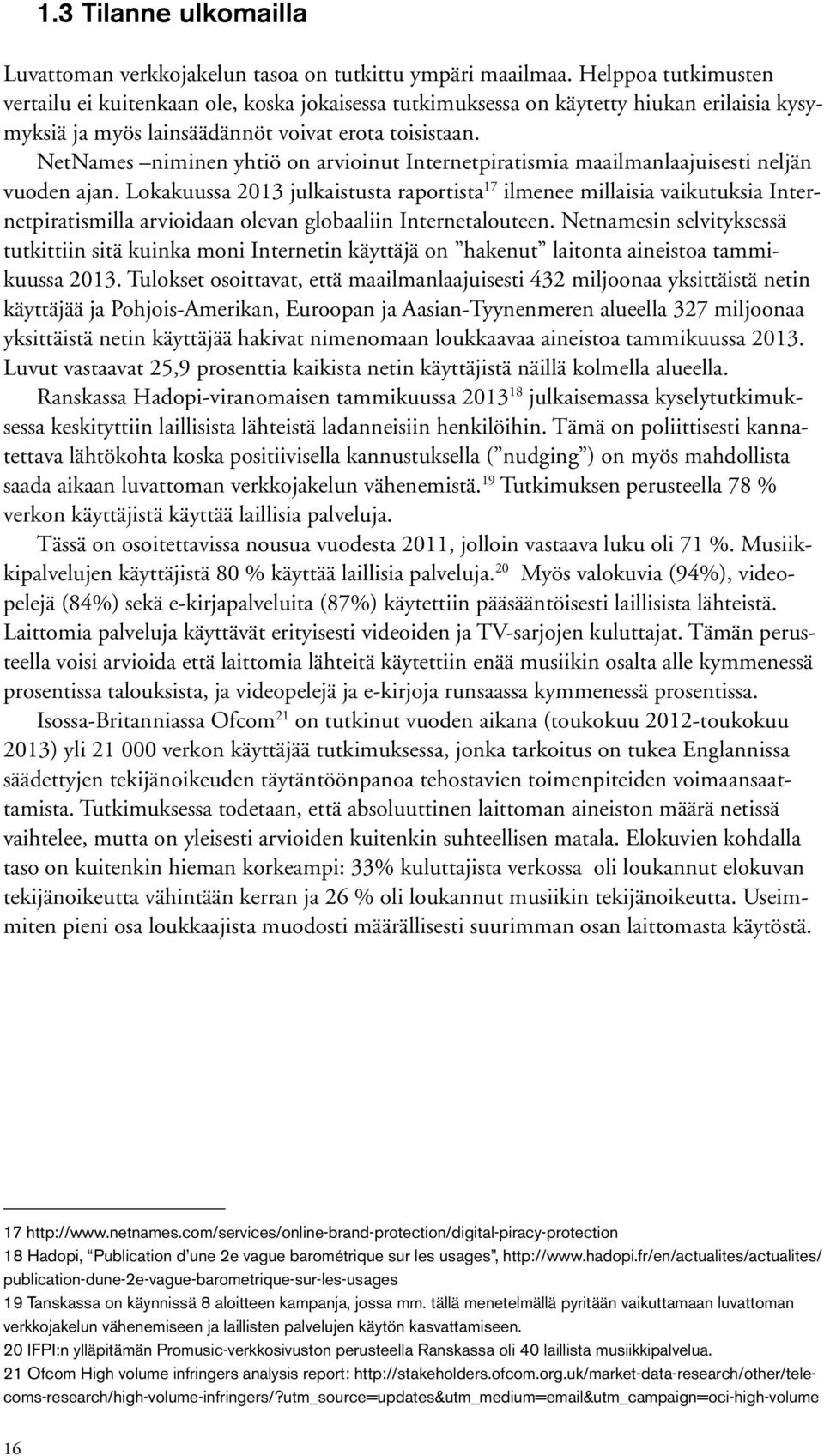 NetNames niminen yhtiö on arvioinut Internetpiratismia maailmanlaajuisesti neljän vuoden ajan.