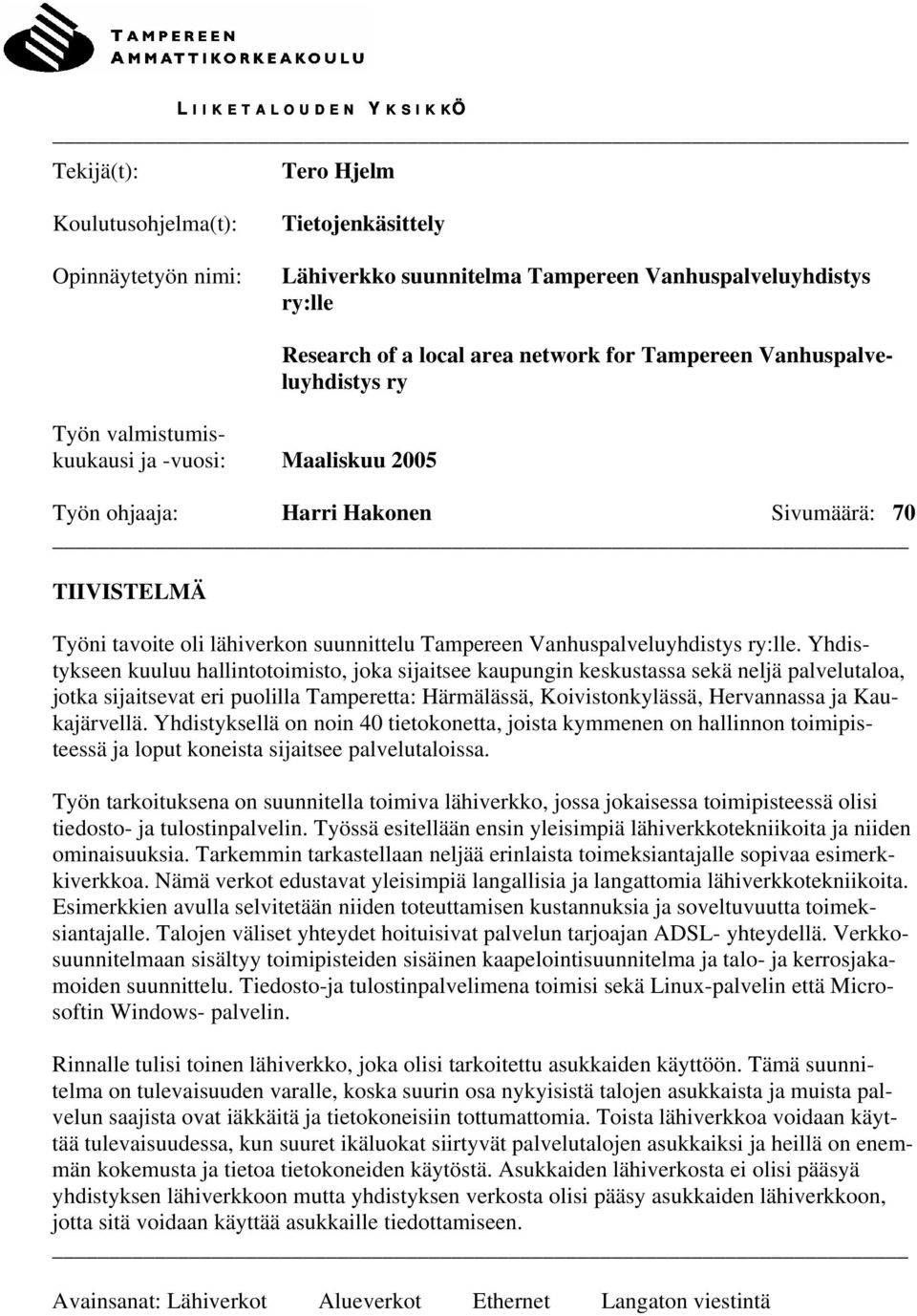 lähiverkon suunnittelu Tampereen Vanhuspalveluyhdistys ry:lle.