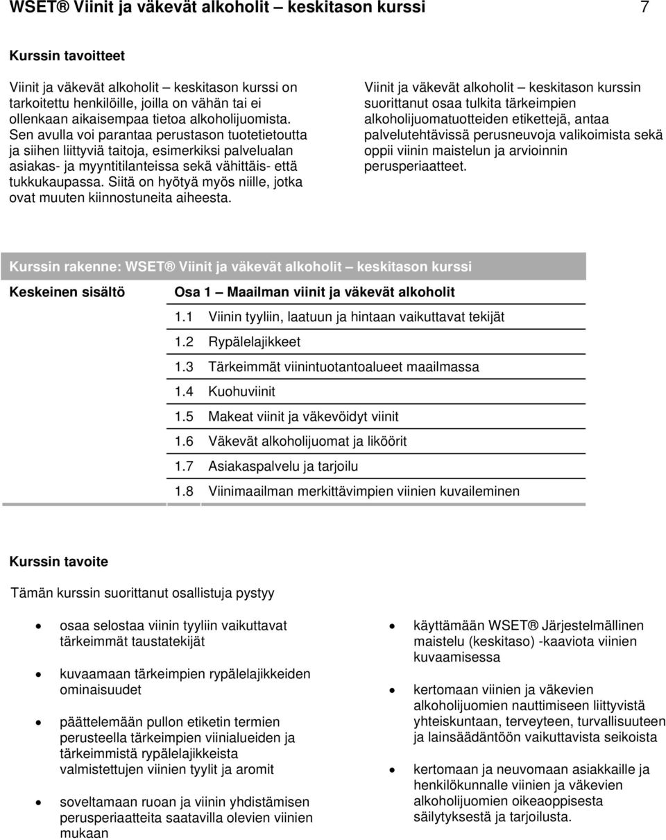 Siitä on hyötyä myös niille, jotka ovat muuten kiinnostuneita aiheesta.