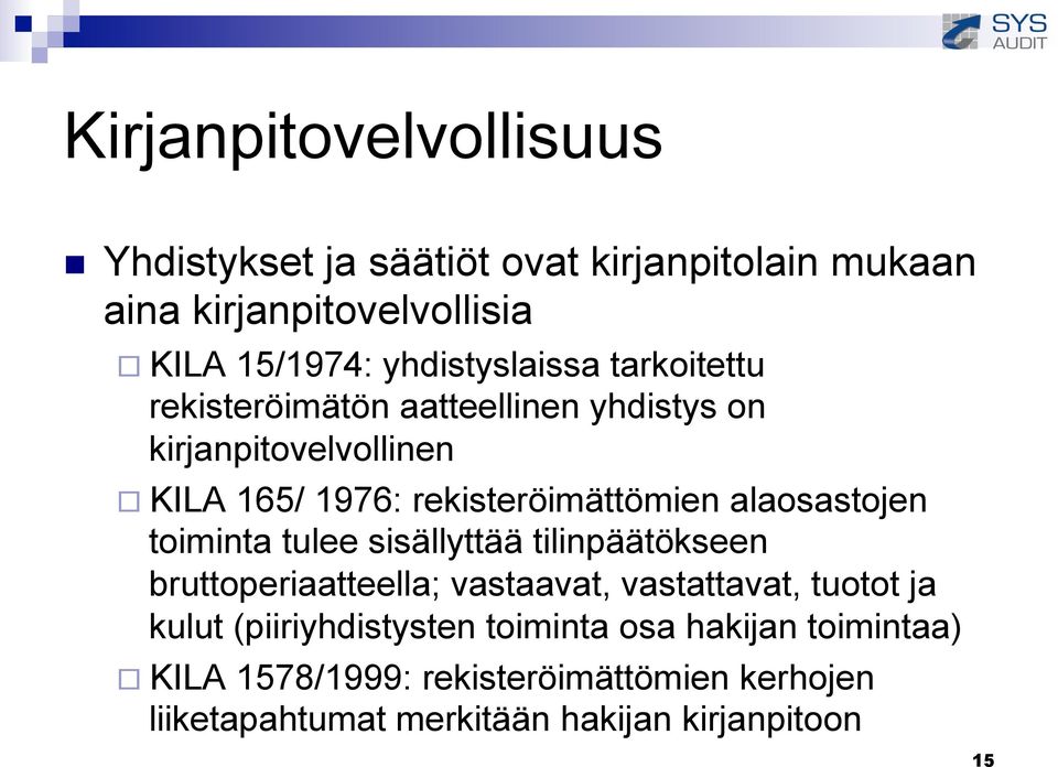 alaosastojen toiminta tulee sisällyttää tilinpäätökseen bruttoperiaatteella; vastaavat, vastattavat, tuotot ja kulut