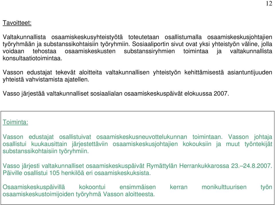 Vasson edustajat tekevät aloitteita valtakunnallisen yhteistyön kehittämisestä asiantuntijuuden yhteistä vahvistamista ajatellen.