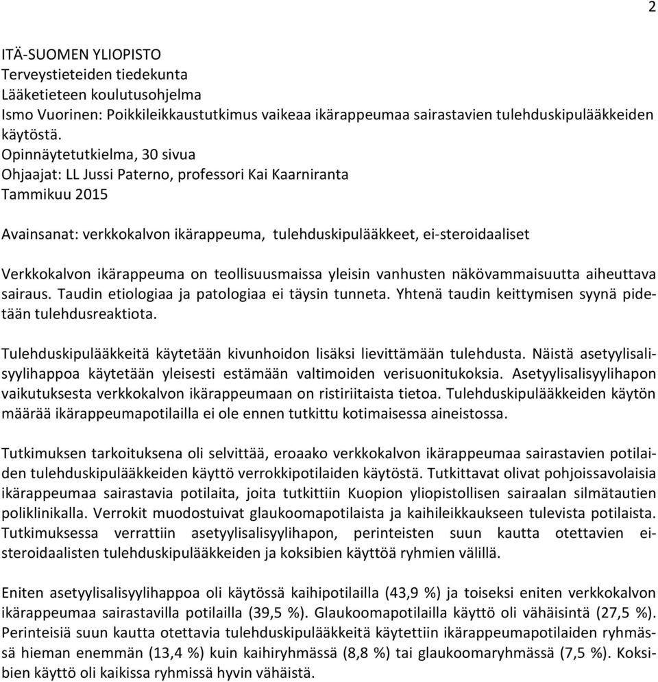 ikärappeuma on teollisuusmaissa yleisin vanhusten näkövammaisuutta aiheuttava sairaus. Taudin etiologiaa ja patologiaa ei täysin tunneta. Yhtenä taudin keittymisen syynä pidetään tulehdusreaktiota.