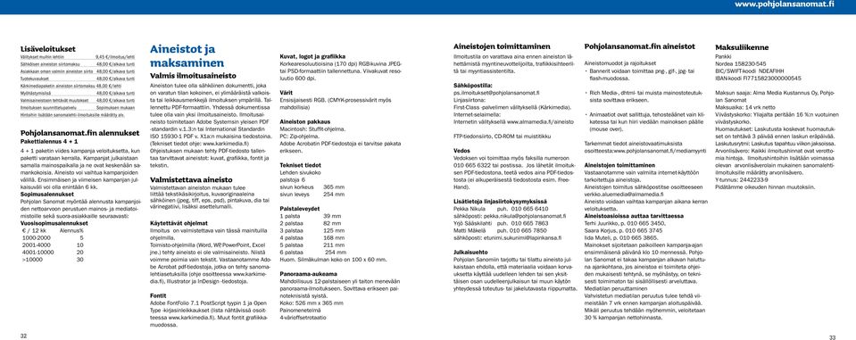 Sopimuksen mukaan Hintoihin lisätään sanomalehti-ilmoituksille määrätty alv. Pohjolansanomat.