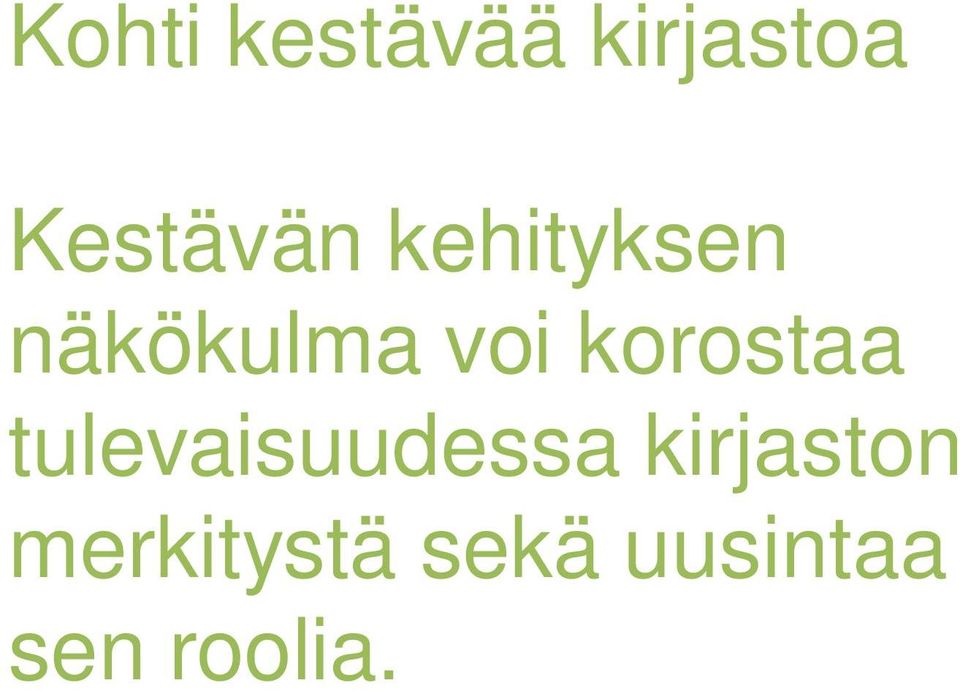 voi korostaa tulevaisuudessa