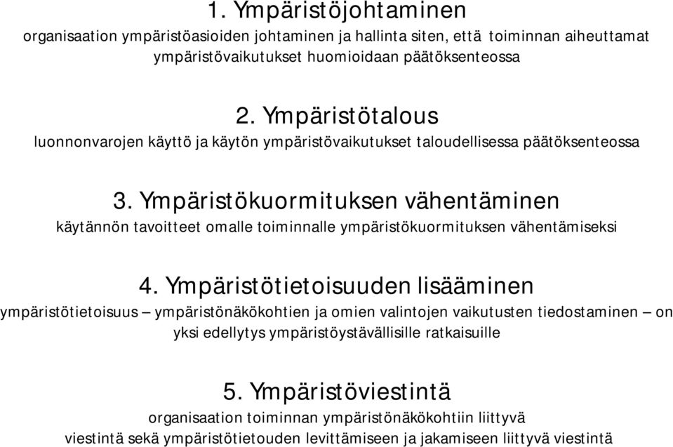 Ympäristökuormituksen vähentäminen käytännön tavoitteet omalle toiminnalle ympäristökuormituksen vähentämiseksi 4.