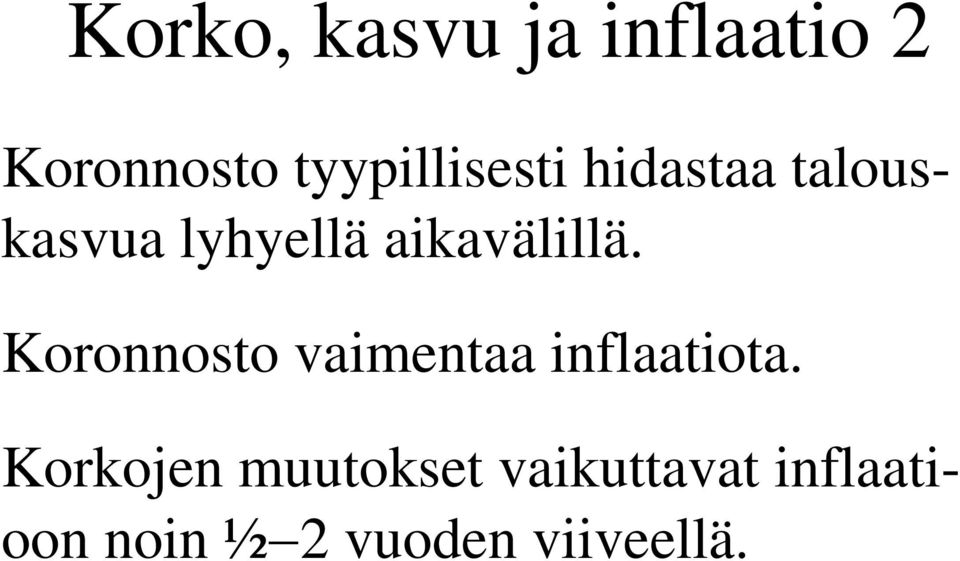 aikavälillä. Koronnosto vaimentaa inflaatiota.