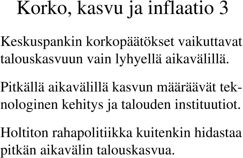 Pitkällä aikavälillä kasvun määräävät teknologinen kehitys ja