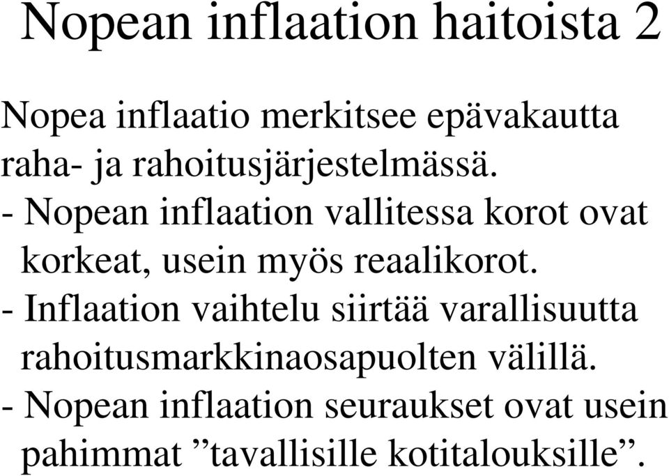 - Nopean inflaation vallitessa korot ovat korkeat, usein myös reaalikorot.