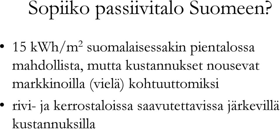 mutta kustannukset nousevat markkinoilla (vielä)