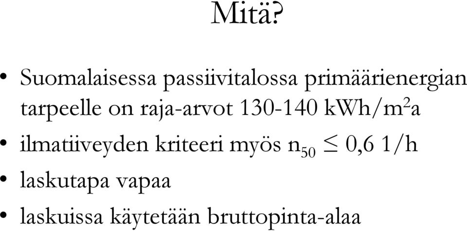 130-140 kwh/m 2 a ilmatiiveyden kriteeri myös