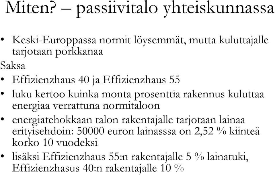 Effizienzhaus 40 ja Effizienzhaus 55 luku kertoo kuinka monta prosenttia rakennus kuluttaa energiaa verrattuna