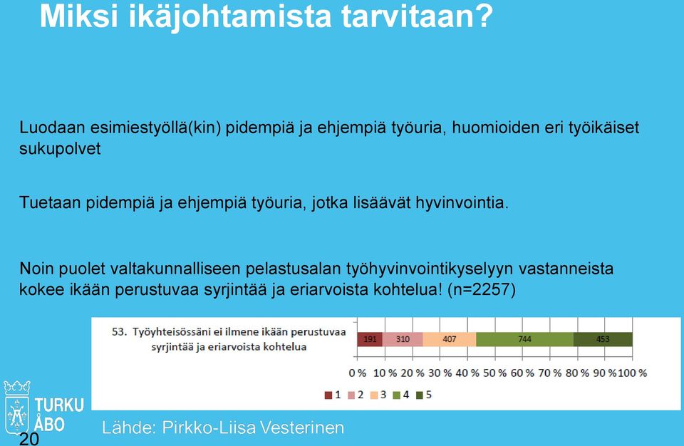 sukupolvet Tuetaan pidempiä ja ehjempiä työuria, jotka lisäävät hyvinvointia.