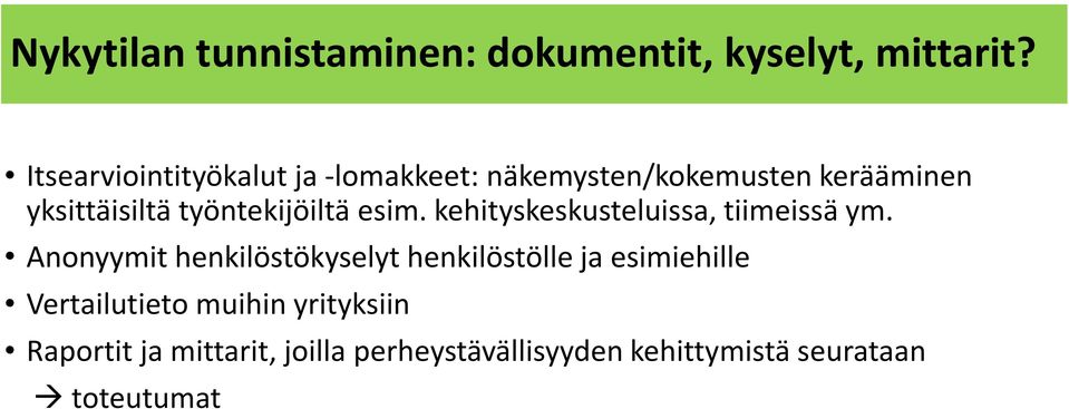 työntekijöiltä esim. kehityskeskusteluissa, tiimeissä ym.