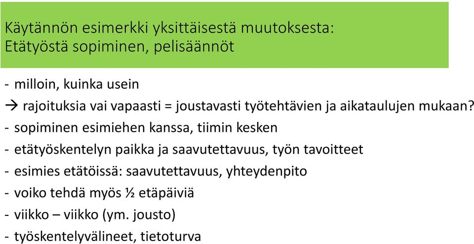 - sopiminen esimiehen kanssa, tiimin kesken - etätyöskentelyn paikka ja saavutettavuus, työn tavoitteet -