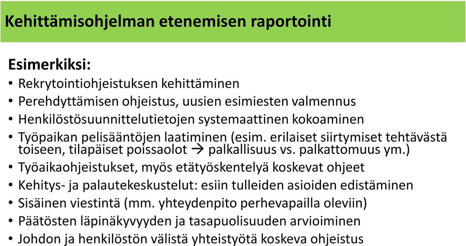 erilaiset siirtymiset tehtävästä toiseen, tilapäiset poissaolot palkallisuus vs. palkattomuus ym.