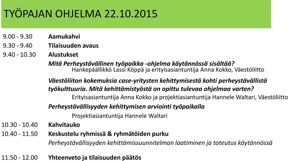 Mitä kehittämistyöstä on opittu tulevaa ohjelmaa varten?