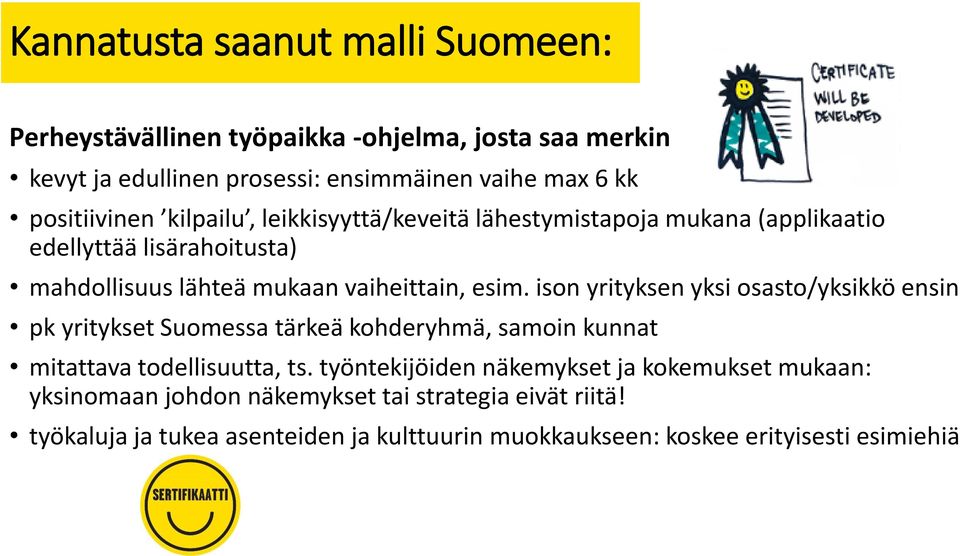 ison yrityksen yksi osasto/yksikkö ensin pk yritykset Suomessa tärkeä kohderyhmä, samoin kunnat mitattava todellisuutta, ts.