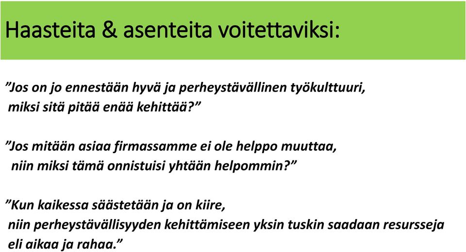 Jos mitään asiaa firmassamme ei ole helppo muuttaa, niin miksi tämä onnistuisi yhtään