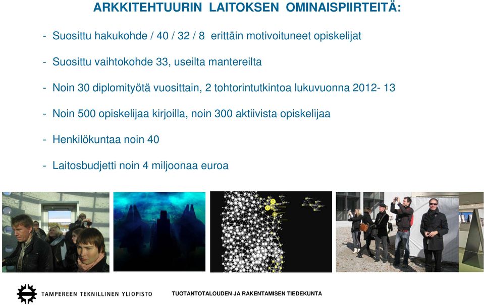 tohtorintutkintoa lukuvuonna 2012-13 - Noin 500 opiskelijaa kirjoilla, ill noin 300 aktiivista it