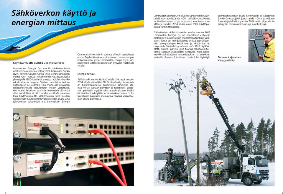 Luentajärjestelmän osalta kehitysaskel oli Satapirkan Sähkö Oy:n projekti, jossa Landis +Gyrin ja Aidonin luentajärjestelmät eriytettiin.