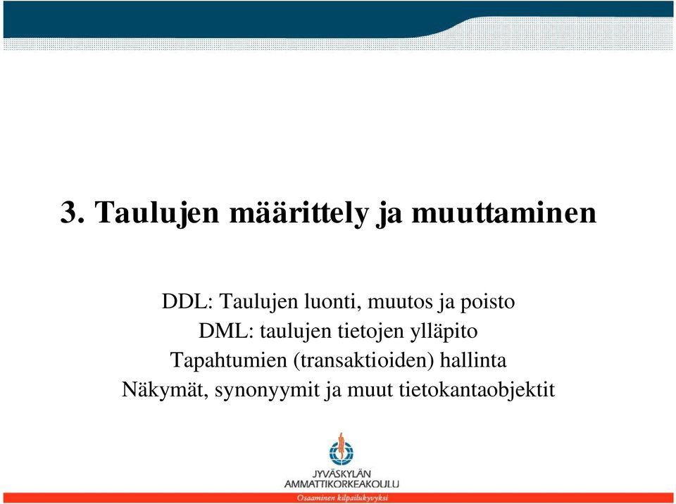 tietojen ylläpito Tapahtumien (transaktioiden)