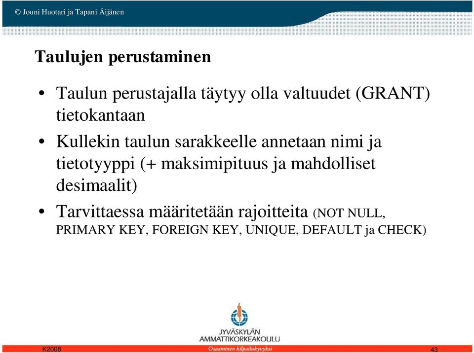 maksimipituus ja mahdolliset desimaalit) Tarvittaessa määritetään