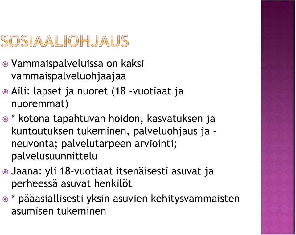 neuvonta; palvelutarpeen arviointi; palvelusuunnittelu Jaana: yli 18-vuotiaat itsenäisesti