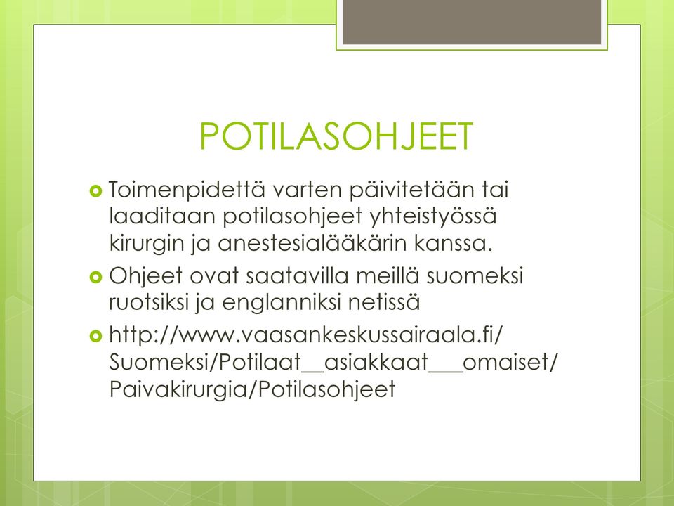 Ohjeet ovat saatavilla meillä suomeksi ruotsiksi ja englanniksi netissä