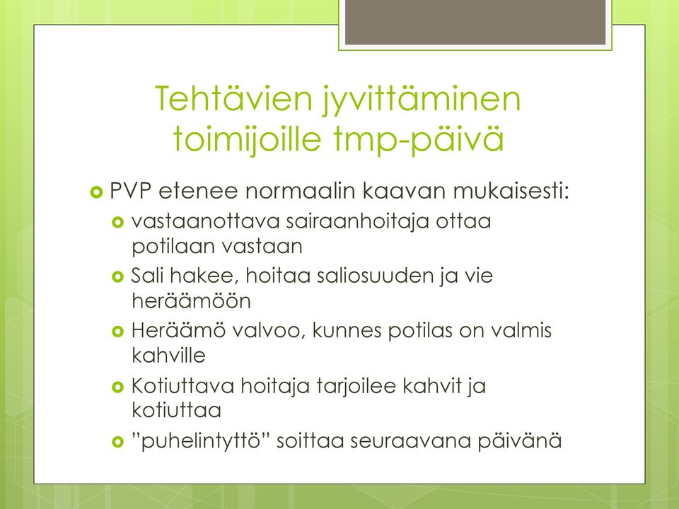 hoitaa saliosuuden ja vie heräämöön Heräämö valvoo, kunnes potilas on valmis